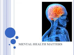 MENTAL HEALTH MATTERS MENTAL HEALTH Making choices Thinking