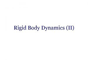 Rigid Body Dynamics II Bodies intersect classify contacts