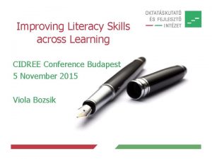 Improving Literacy Skills across Learning CIDREE Conference Budapest