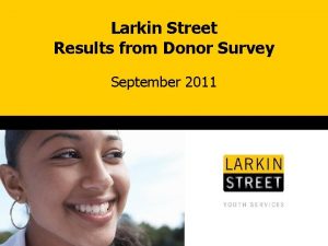 Larkin Street Results from Donor Survey September 2011