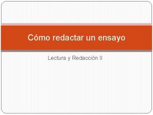 Cmo redactar un ensayo Lectura y Redaccin II