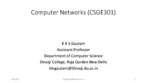 Computer Networks CSGE 301 K K S Gautam