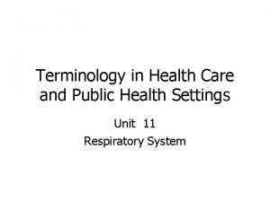 Terminology in Health Care and Public Health Settings