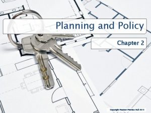 Planning and Policy Chapter 2 Copyright Pearson Prentice