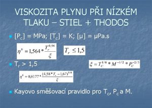 VISKOZITA PLYNU PI NZKM TLAKU STIEL THODOS n