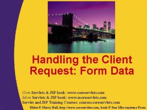 Handling the Client Request Form Data Core Servlets