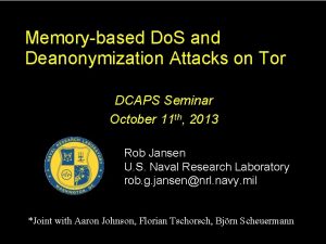 Memorybased Do S and Deanonymization Attacks on Tor