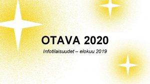 OTAVA 2020 Infotilaisuudet elokuu 2019 Maltamme tuskin odottaa