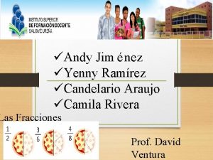 Andy Jim nez Yenny Ramrez Candelario Araujo Camila