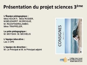 Prsentation du projet sciences 3me Lquipe pdagogique Mme