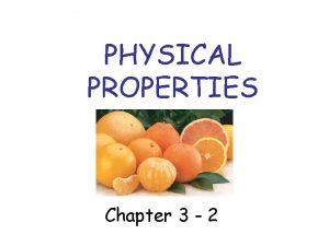 PHYSICAL PROPERTIES Chapter 3 2 IDENTIFYING PHYSICAL PROPERTIES