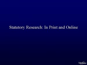 Statutory Research In Print and Online Print Research