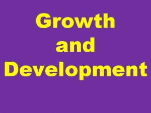 Growth and Development Growth Definition of growth Factors