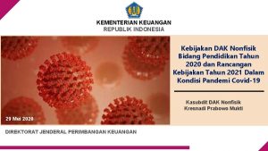 KEMENTERIAN KEUANGAN REPUBLIK INDONESIA Kebijakan DAK Nonfisik Bidang