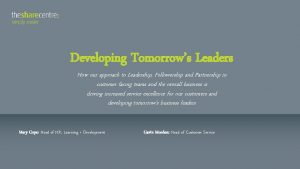 Developing Tomorrows Leaders How our approach to Leadership