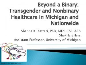 Beyond a Binary Transgender and Nonbinary Healthcare in