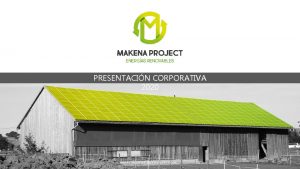 PRESENTACIN CORPORATIVA 2020 www makenaproject com 1 QUINES
