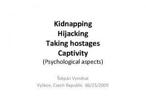 Kidnapping Hijacking Taking hostages Captivity Psychological aspects tpn