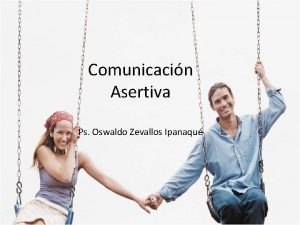 Comunicacin Asertiva Ps Oswaldo Zevallos Ipanaqu Creo que