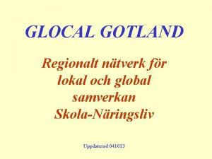 GLOCAL GOTLAND Regionalt ntverk fr lokal och global