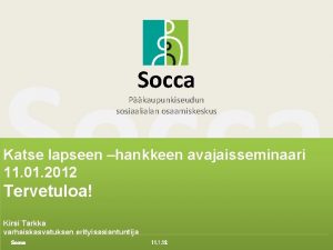 Socca Pkaupunkiseudun sosiaalialan osaamiskeskus Katse lapseen hankkeen avajaisseminaari