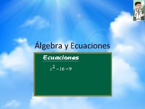 lgebra y Ecuaciones Aprendizajes esperados Utilizar conceptos matemticos