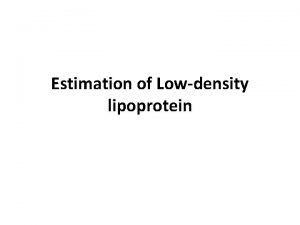 Estimation of Lowdensity lipoprotein Introduction Lowdensity lipoprotein LDL