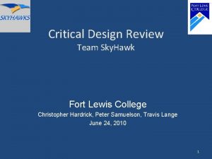 Critical Design Review Team Sky Hawk Fort Lewis