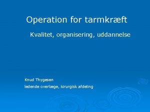 Operation for tarmkrft Kvalitet organisering uddannelse Knud Thygesen