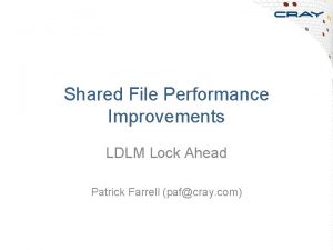 Shared File Performance Improvements LDLM Lock Ahead Patrick