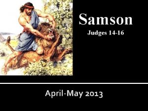 Samson Judges 14 16 AprilMay 2013 Samson Judges