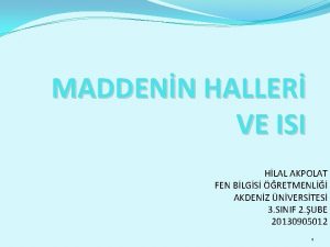 MADDENN HALLER VE ISI HLAL AKPOLAT FEN BLGS