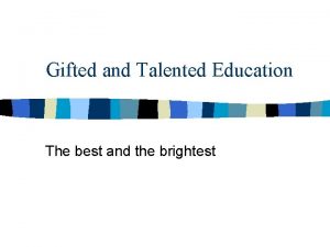 Gifted and Talented Education The best and the