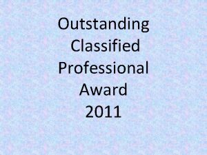 Outstanding Classified Professional Award 2011 This is the