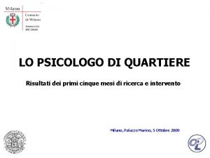 LO PSICOLOGO DI QUARTIERE Risultati dei primi cinque