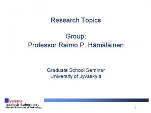 Research Topics Group Professor Raimo P Hmlinen Graduate