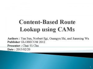 ContentBased Route Lookup using CAMs Authors Yan Sun