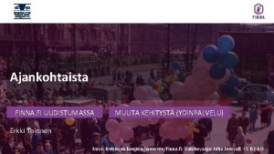 Ajankohtaista FINNA FI UUDISTUMASSA MUUTA KEHITYST YDINPALVELU Erkki