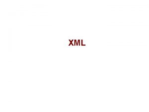 XML What is XML The Extensible Markup Language