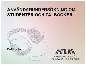 ANVNDARUNDERSKNING OM STUDENTER OCH TALBCKER Pia Hasselrot Fokusgrupper