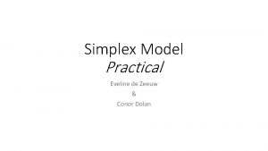 Simplex Model Practical Eveline de Zeeuw Conor Dolan