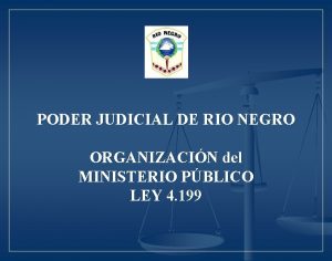 PODER JUDICIAL DE RIO NEGRO ORGANIZACIN del MINISTERIO