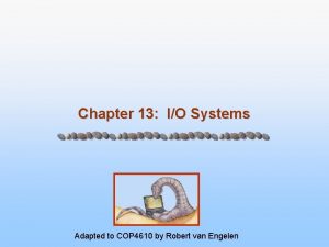 Chapter 13 IO Systems Adapted to COP 4610