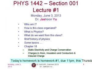 PHYS 1442 Section 001 Lecture 1 Monday June