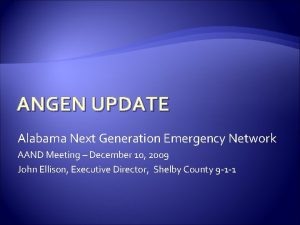 ANGEN UPDATE Alabama Next Generation Emergency Network AAND