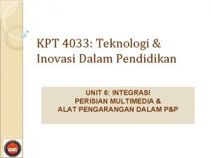 KPT 4033 Teknologi Inovasi Dalam Pendidikan UNIT 6
