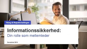 Tillg til Rejsefortllingen Informationssikkerhed Din rolle som mellemleder