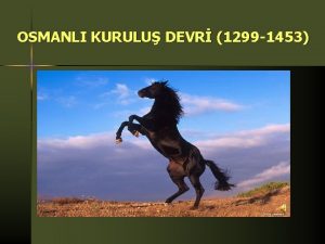 OSMANLI KURULU DEVR 1299 1453 B KAYILAR STTE