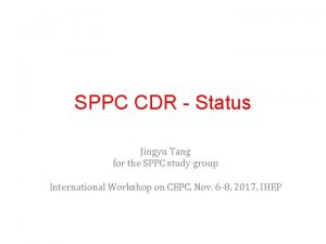 SPPC CDR Status Jingyu Tang for the SPPC