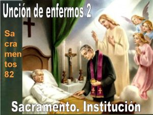 Sa cra men tos 82 Los sacramentos constituyen